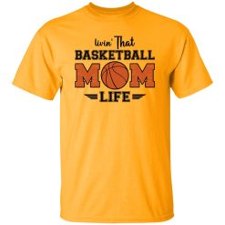 Basketball Mom Shirt, Livin’ That Basketball Mom Life Shirt