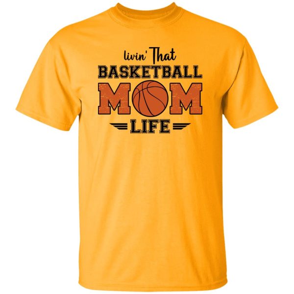 Basketball Mom Shirt, Livin’ That Basketball Mom Life Shirt