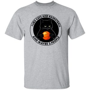 Black Cat I Like Cats And Basketball And Maybe 3 People Shirt