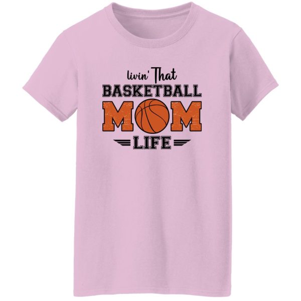 Basketball Mom Shirt, Livin’ That Basketball Mom Life Shirt