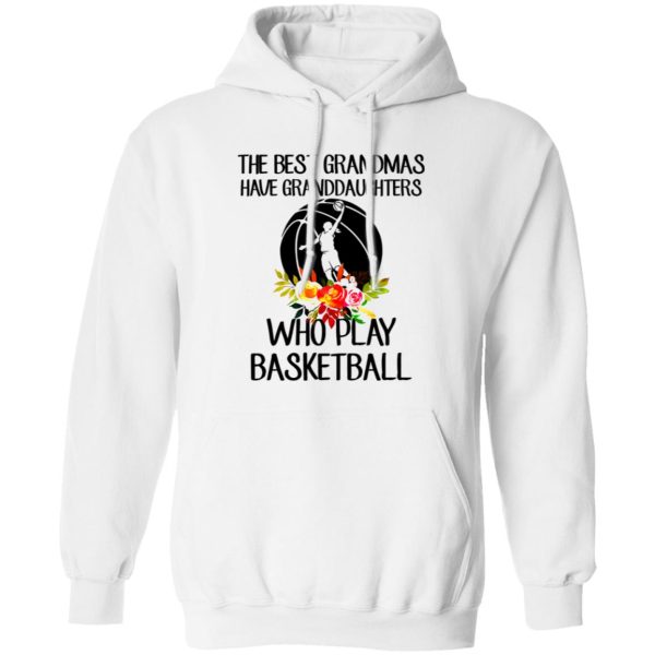 The Best Grandmas Have Granddaughters Who Play Basketball Shirt