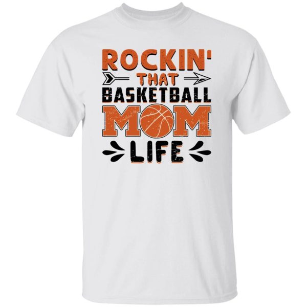 Basketball Mom Shirt, Rockin’ That Basketball Mom Life Shirt