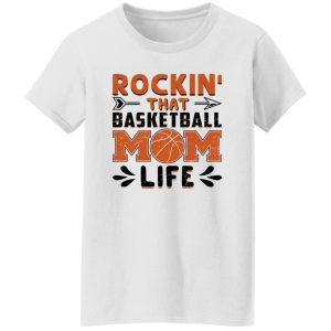 Basketball Mom Shirt, Rockin’ That Basketball Mom Life Shirt