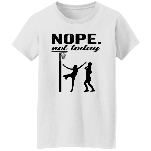 Nope Not Today Basketball Shirt