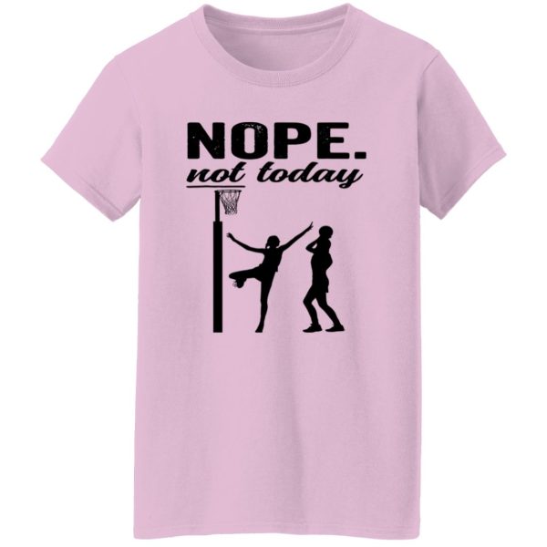 Nope Not Today Basketball Shirt