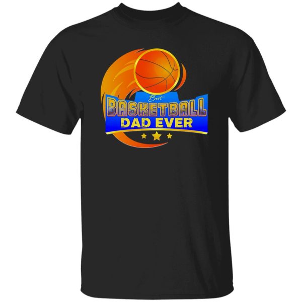 Basketball Dad Shirt, Best Basketball Dad Ever Shirt