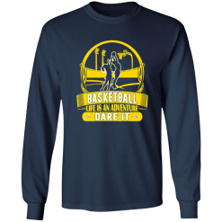 Basketball Life Is An Adventure Dare It Shirt