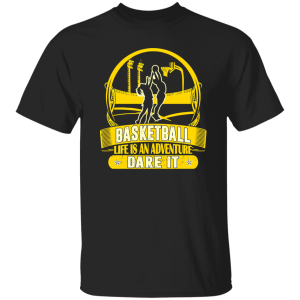 Basketball Life Is An Adventure Dare It Shirt