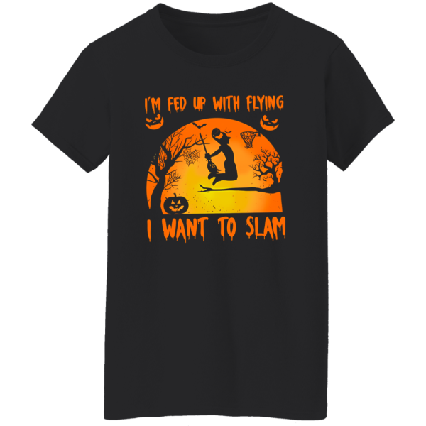 I’m Fed Up With Flying I Want To Slam Basketball Halloween Shirt