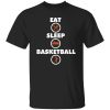 Eat Sleep Basketball for Basketball Lover Shirt