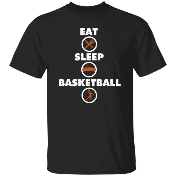 Eat Sleep Basketball for Basketball Lover Shirt