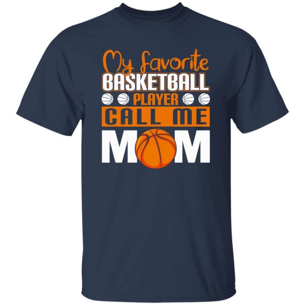 Basketball Mom Shirt, My Favorite Basketball Player Call Me Mom Shirt