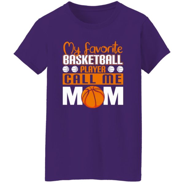 Basketball Mom Shirt, My Favorite Basketball Player Call Me Mom Shirt