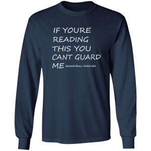 If Youre Reading This You Cant Guard Me Basketball Forever Shirt