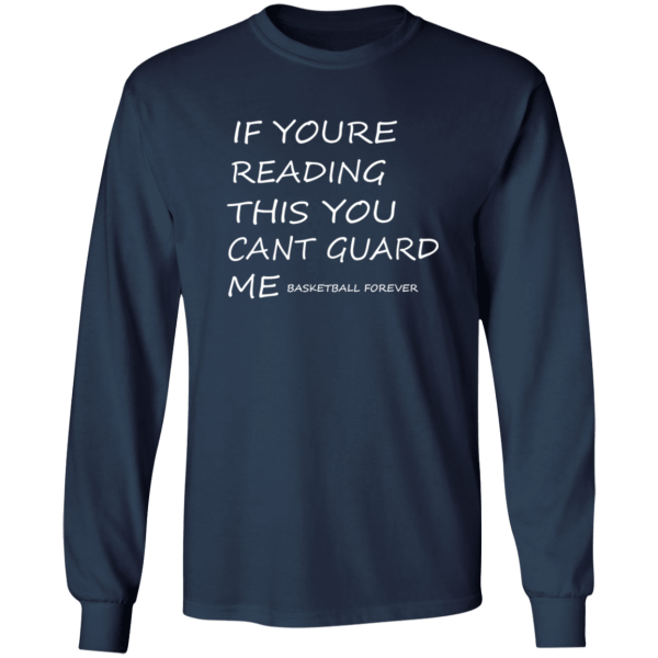 If Youre Reading This You Cant Guard Me Basketball Forever Shirt