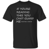 If Youre Reading This You Cant Guard Me Basketball Forever Shirt