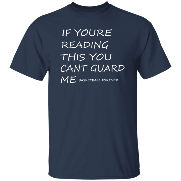 If Youre Reading This You Cant Guard Me Basketball Forever Shirt