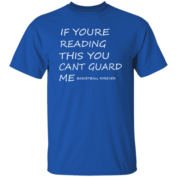 If Youre Reading This You Cant Guard Me Basketball Forever Shirt