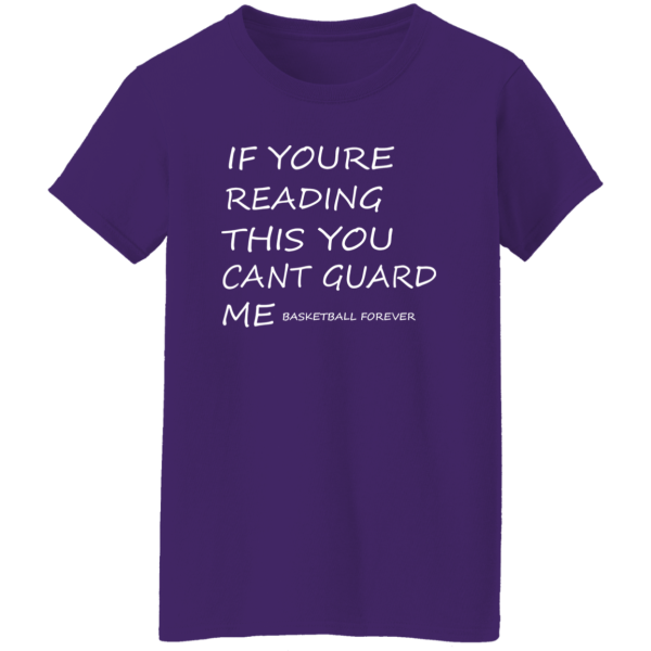 If Youre Reading This You Cant Guard Me Basketball Forever Shirt