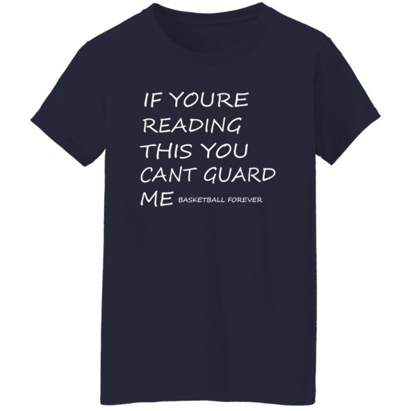 If Youre Reading This You Cant Guard Me Basketball Forever Shirt