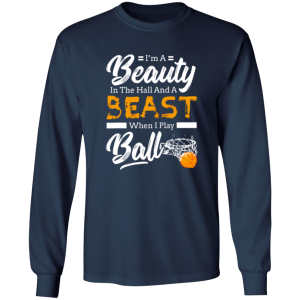 I’m A Beauty In The Hall And A Beast When I Play Ball Basketball Shirt