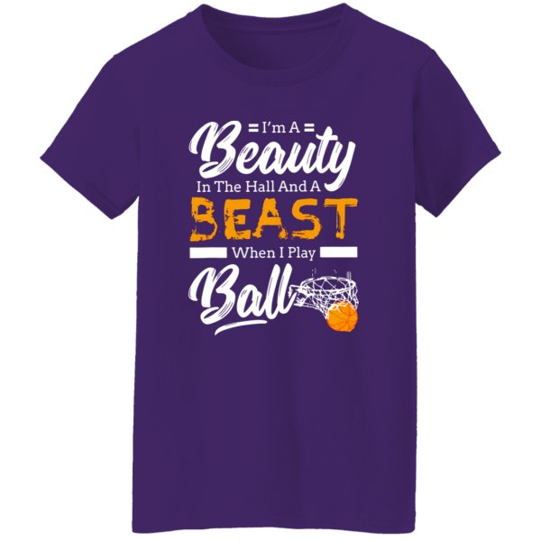 I’m A Beauty In The Hall And A Beast When I Play Ball Basketball Shirt