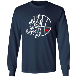 I’ll Always Be His Biggest Fan Basketball Player’s Fan Shirt