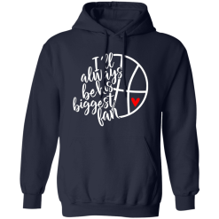 I’ll Always Be His Biggest Fan Basketball Player’s Fan Shirt