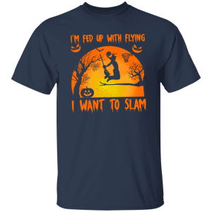 I’m Fed Up With Flying I Want To Slam Basketball Halloween Shirt