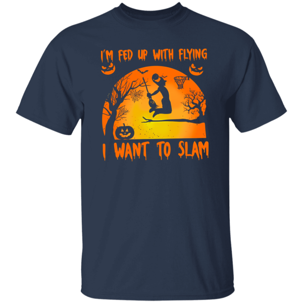 I’m Fed Up With Flying I Want To Slam Basketball Halloween Shirt