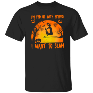 I’m Fed Up With Flying I Want To Slam Basketball Halloween Shirt