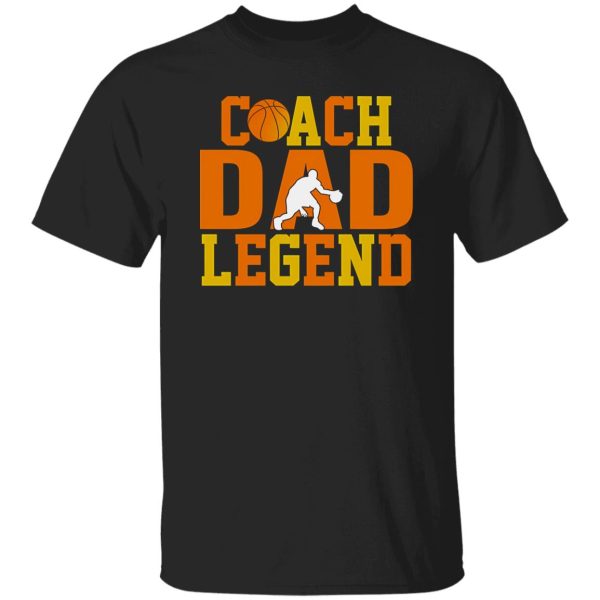 Basketball Dad Shirt, Coach Dad Legend Shirt