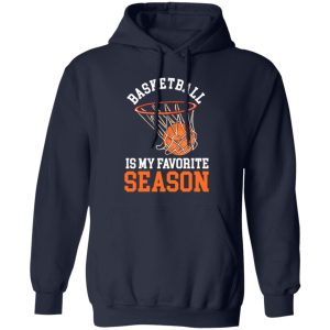 Basketball Is My Favorite Season for Basketball Lover Shirt