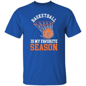 Basketball Is My Favorite Season for Basketball Lover Shirt