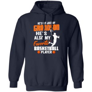 He’s Not Just My Grandson He’s Also My Favorite Basketball Player Shirt