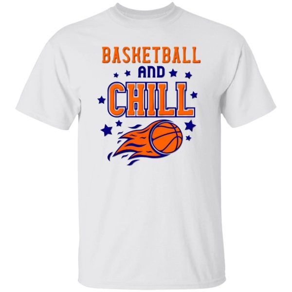 Basketball And Chill Shirt