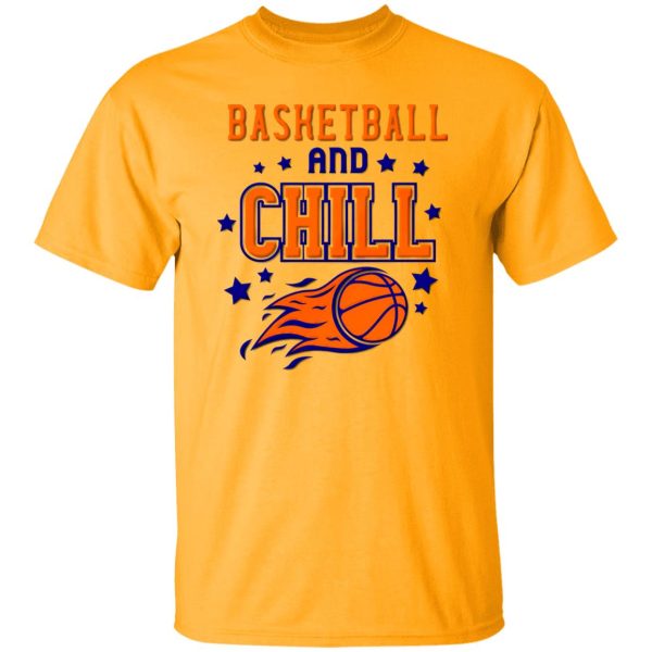 Basketball And Chill Shirt