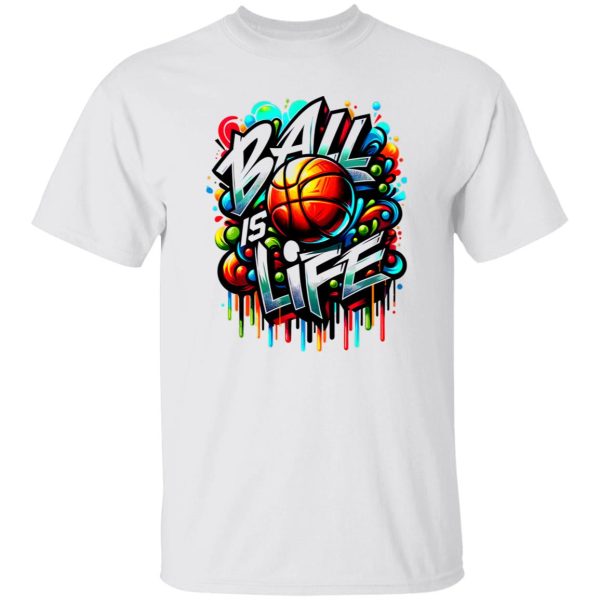 Ball Is Life Shirt