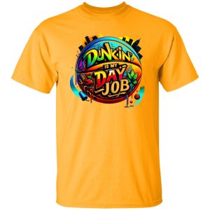 Dunkin’ Is My Day Job Shirt