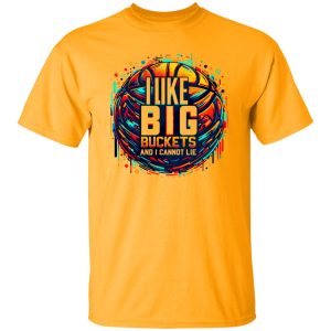 I Like Big Buckets And I Cannot Lie Shirt