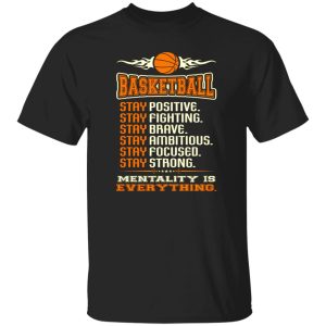 Basketball Stay Positive Stay Fighting Stay Brave Stay Ambitious Stay Focused Stay Shirt