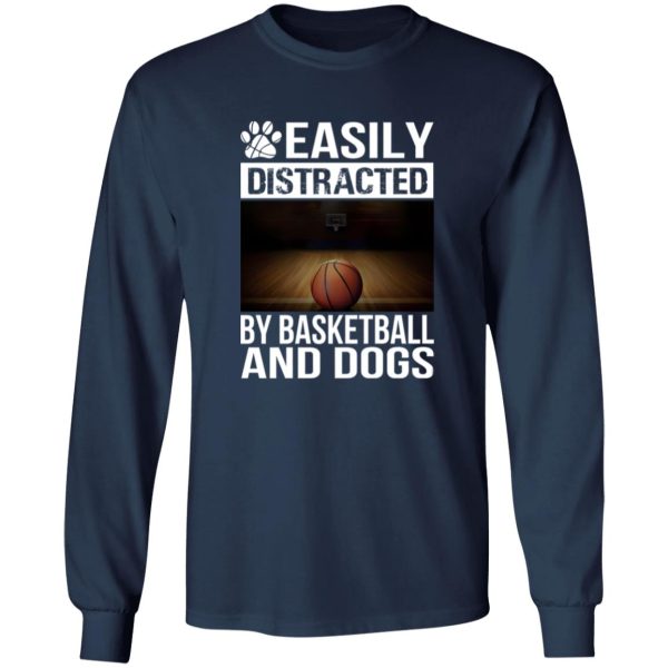 Easily Distracted By Basketball And Dogs For Sport Lover Shirt