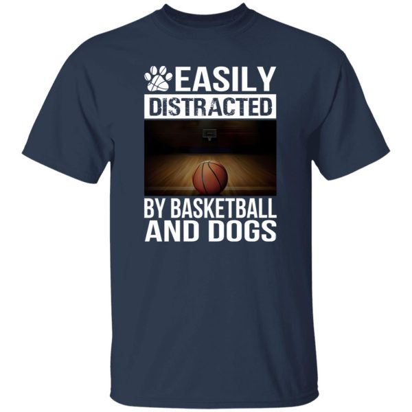 Easily Distracted By Basketball And Dogs For Sport Lover Shirt