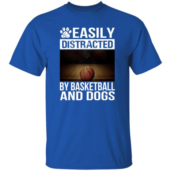 Easily Distracted By Basketball And Dogs For Sport Lover Shirt