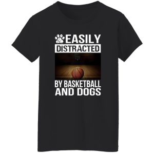 Easily Distracted By Basketball And Dogs For Sport Lover Shirt