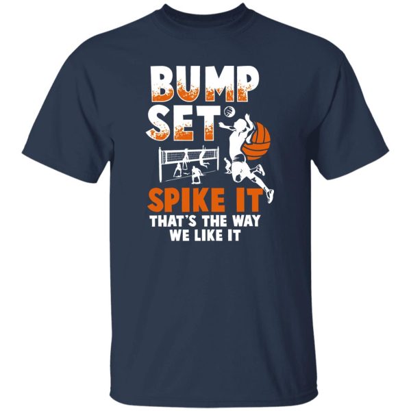 Bump Set Spike It That’s The Way We Like It Basketball Shirt