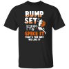 Bump Set Spike It That’s The Way We Like It Basketball Shirt