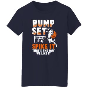 Bump Set Spike It That’s The Way We Like It Basketball Shirt