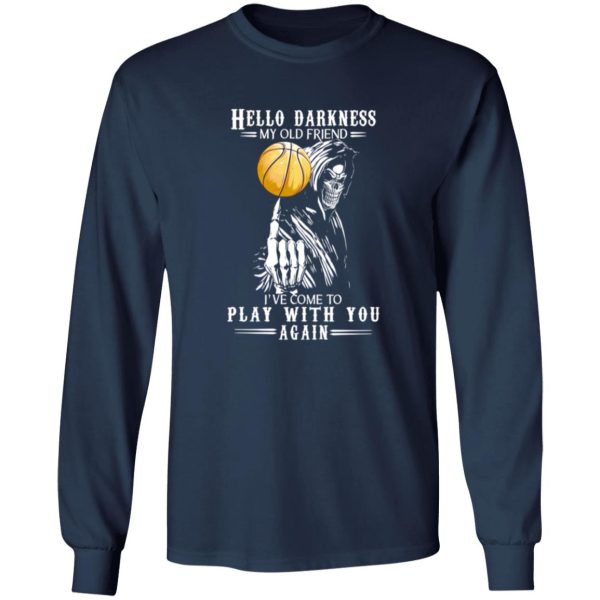 Death Basketball Hello Darkness My Old Friend I’ve Come To Play With You Again Shirt