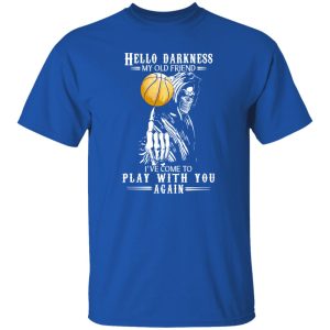 Death Basketball Hello Darkness My Old Friend I’ve Come To Play With You Again Shirt